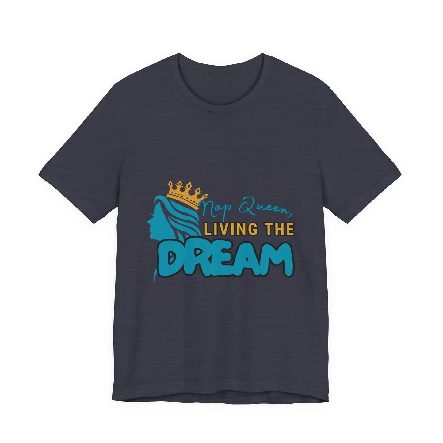 Nap Queen Unisex Tee - Living the Dream, Relaxed Fit T-Shirt for Moms, Funny Gift, Sleep Lover Apparel, Everyday Wear
