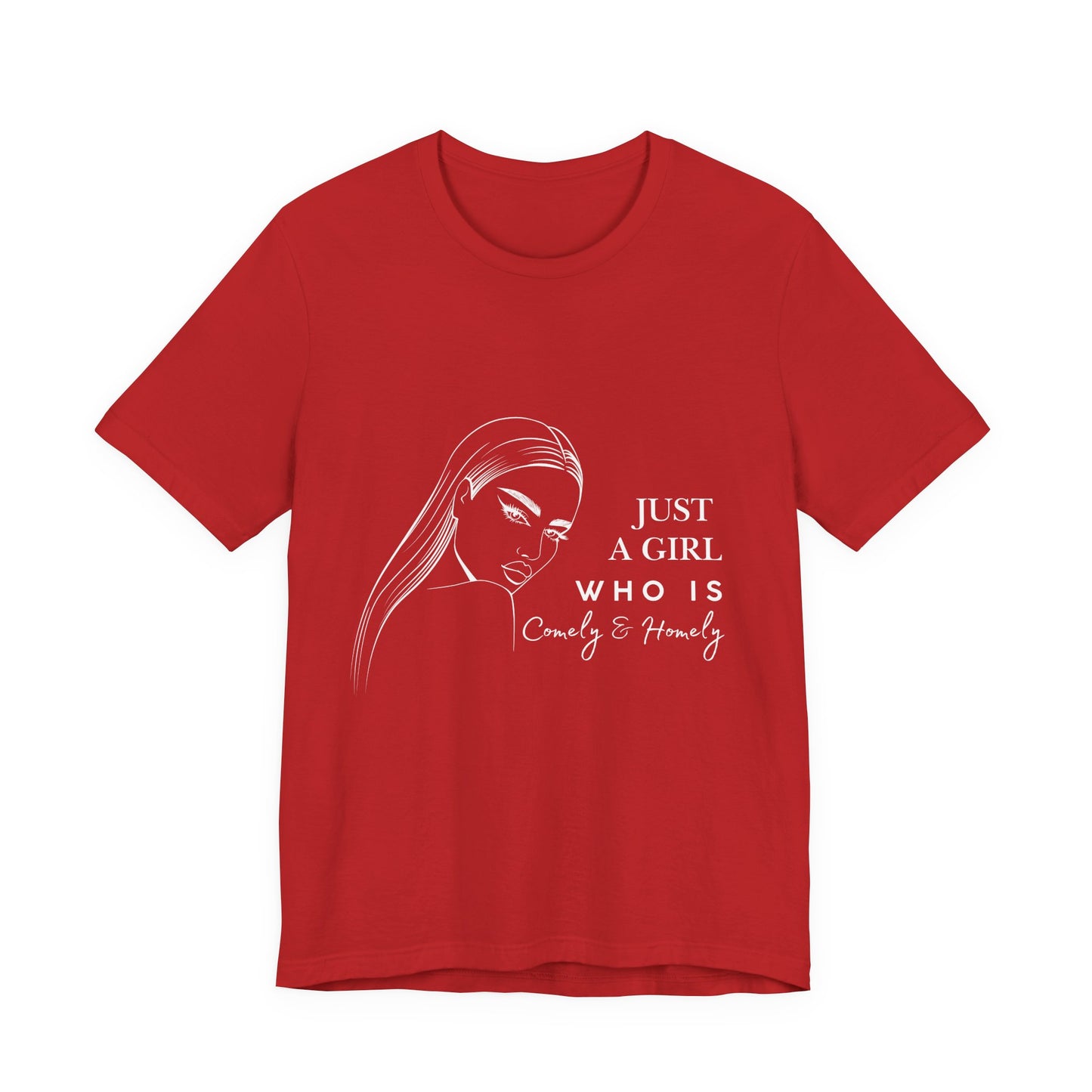 Stylish Unisex Tee - Just a Girl Who is Comely & Homely | Casual Wear, Gift for Her, Everyday Fashion, Trendy Apparel, Graphic Tee