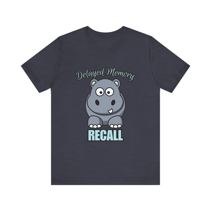 Delayed Memory Recall, Funny Hippo T-Shirt, Delayed Memory Tee, Gift for Memory Impairment Humor, Cute Animal Apparel, Unisex Jersey Tee