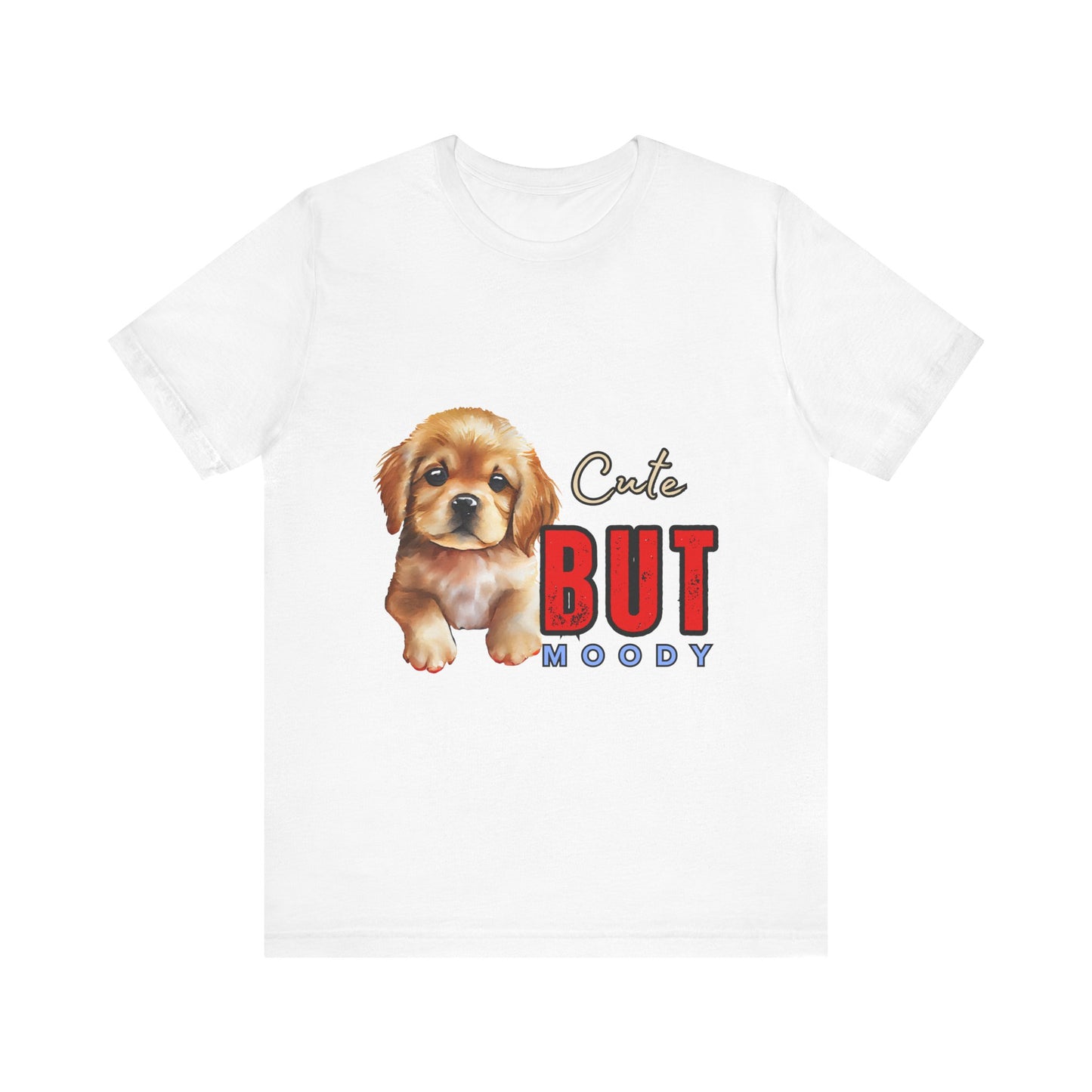 Cute But Moody Puppy T-Shirt, Dog Lover Gift, Unisex Casual Tee, Fun Pet Apparel, Birthday Gift for Animal Lovers