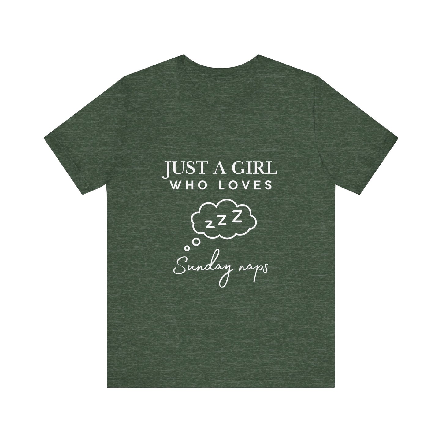 Just A Girl who loves Sunday Naps | Casual Comfort for Every Day, Graphic Tee, Summer Wear, Gift for Him or Her, Everyday Essentials, Casual Fashion